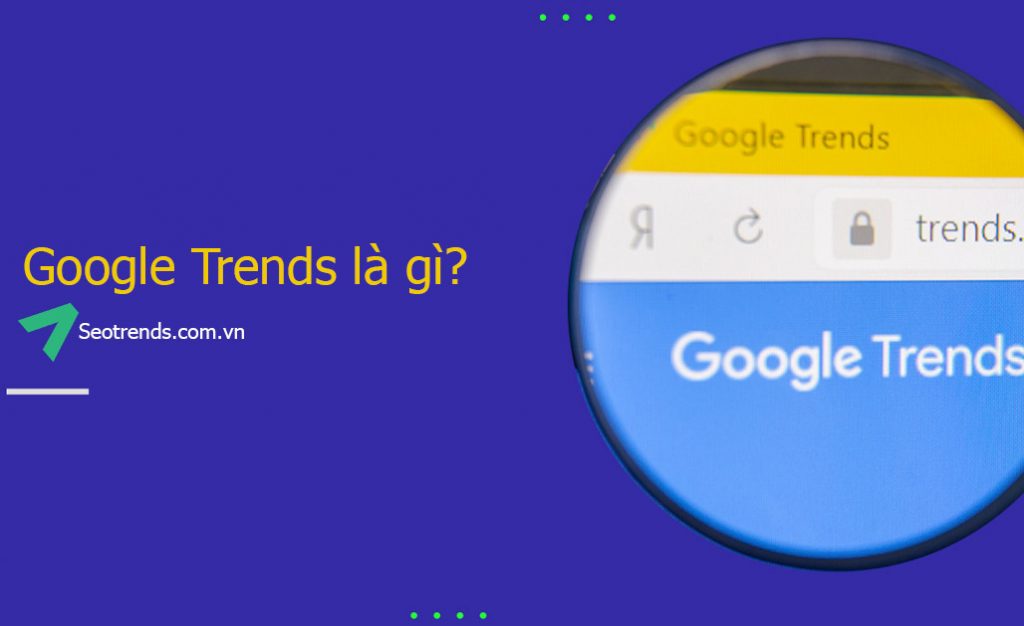 Google trends là gì?