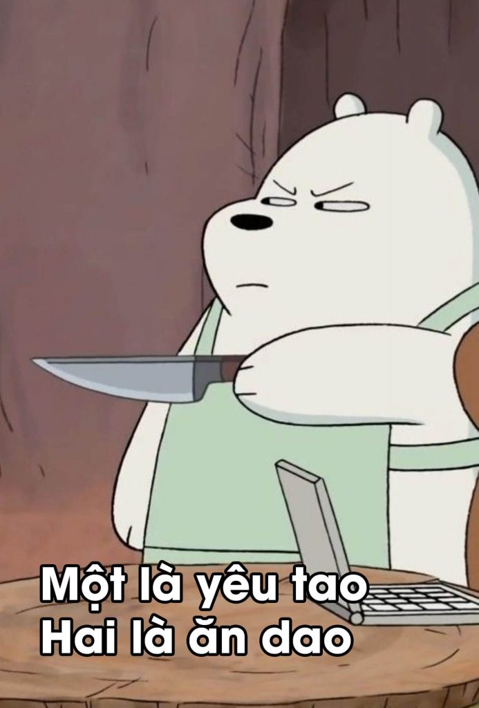 Meme gấu trắng trong phim hoạt hình we bare bears cầm dao nói một là yêu tao hai là ăn dao