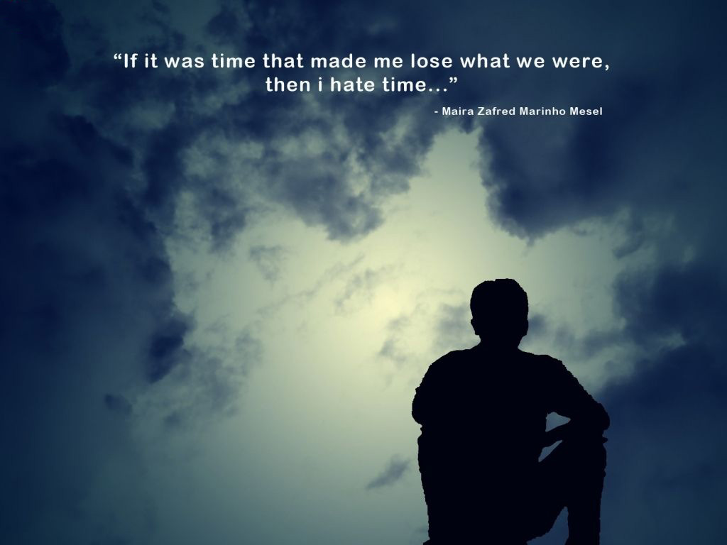 Chàng trai buồn tủi ngồi ngắm cảnh với dòng chữ "If it was time that made me lose what we were, then I hate time"