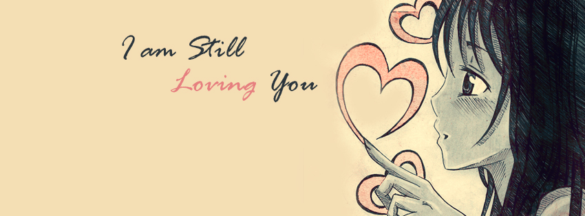 Ảnh vẽ cô gái xinh đẹp dễ thương với dòng chữ "I am still loving you" làm ảnh bìa cực đáng yêu